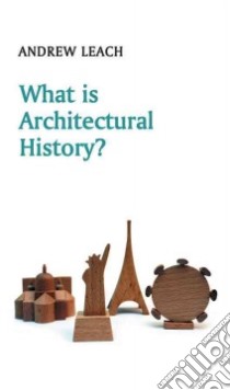 What Is Architectural History? libro in lingua di Leach Andrew