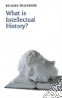 What Is Intellectual History? libro in lingua di Whatmore Richard