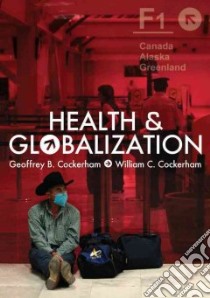 Health and Globalization libro in lingua di Cockerham Geoffrey B., Cockerham William C.