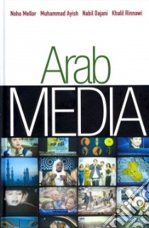 Arab Media libro in lingua di Mellor Noha, Ayish Muhammad I., Dajani Nabil, Rinnawi Khalil