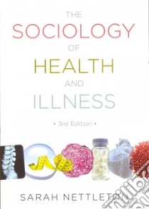 The Sociology of Health and Illness libro in lingua di Nettleton Sarah