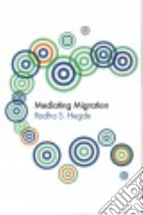 Mediating Migration libro in lingua di Hegde Radha Sarma