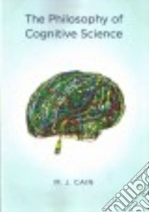The Philosophy of Cognitive Science libro in lingua di Cain M. J.