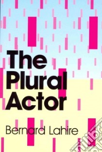 The Plural Actor libro in lingua di Lahire Bernard, Fernbach David (TRN)