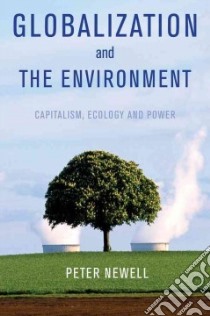 Globalization and the Environment libro in lingua di Newell Peter