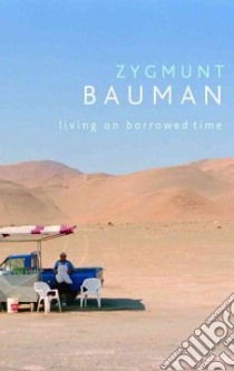 Living on Borrowed Time libro in lingua di Bauman Zygmunt
