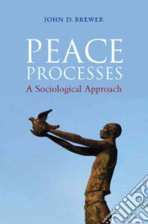 Peace Processes libro in lingua di Brewer John D.