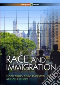 Race and Immigration libro in lingua di Kibria Nazli, Bowman Cara, O'leary Megan