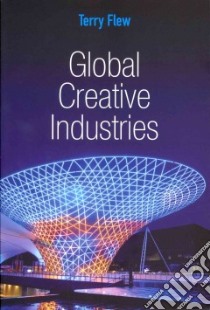 Global Creative Industries libro in lingua di Flew Terry