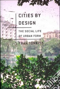 Cities by Design libro in lingua di Tonkiss Fran