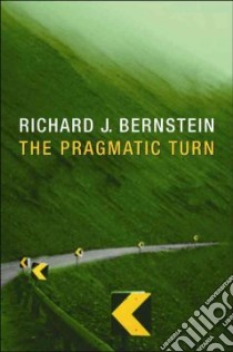 The Pragmatic Turn libro in lingua di Bernstein Richard J.