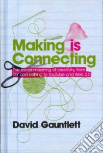 Making Is Connecting libro in lingua di Gauntlett David