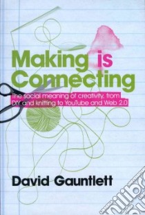 Making is Connecting libro in lingua di Gauntlett David