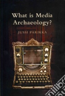 What is Media Archaeology? libro in lingua di Parikka Jussi