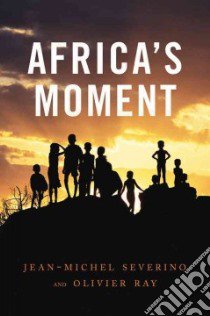 Africa's Moment libro in lingua di Severino Jean-michel, Ray Olivier, Fernbach David (TRN)