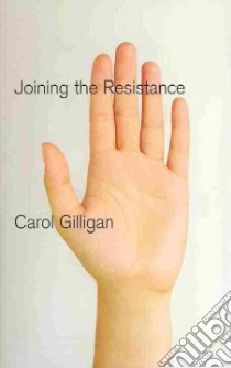 Joining the Resistance libro in lingua di Gilligan Carol