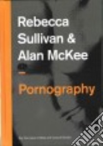 Pornography libro in lingua di Sullivan Rebecca, McKee Alan