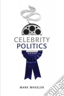 Celebrity Politics libro in lingua di Wheeler Mark