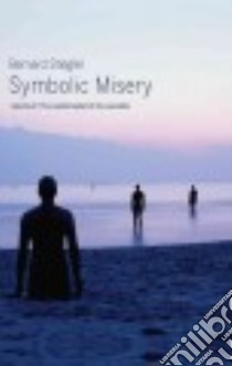 Symbolic Misery libro in lingua di Stiegler Bernard, Norman Barnaby (TRN)
