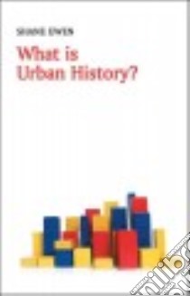 What Is Urban History? libro in lingua di Ewen Shane