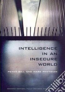 Intelligence in an Insecure World libro in lingua di Gill Peter, Phythian Mark