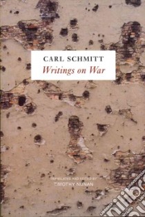 Writings on War libro in lingua di Schmitt Carl, Nunan Timothy (TRN)