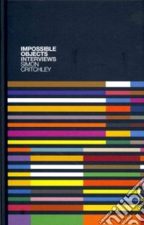 Impossible Objects libro in lingua di Critchley Simon, Cederstrom Carl (EDT), Kesselman Todd (EDT)