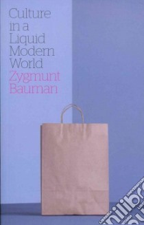 Culture in a Liquid Modern World libro in lingua di Bauman Zygmunt, Bauman Lydia (TRN)