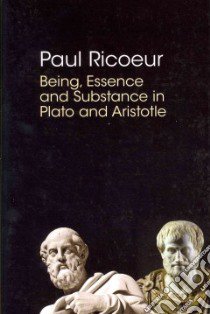 Being, Essence, and Substance in Plato and Aristotle libro in lingua di Ricoeur Paul