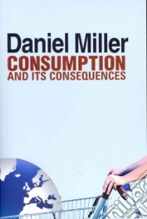 Consumption and Its Consequences libro in lingua di Miller Daniel