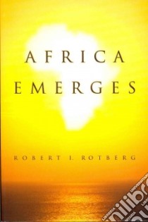Africa Emerges libro in lingua di Rotberg Robert I.