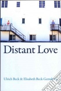 Distant Love libro in lingua di Beck Ulrich, Beck-Gernsheim Elisabeth, Livingstone Rodney (TRN)