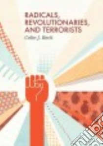 Radicals, Revolutionaries, and Terrorists libro in lingua di Beck Colin J.