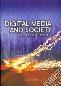 Digital Media and Society libro in lingua di Athique Adrian