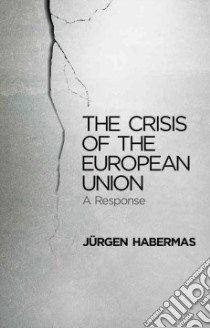 The Crisis of the European Union libro in lingua di Habermas Jurgen, Cronin Ciaran (TRN)