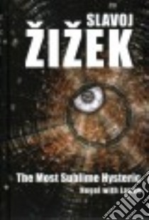 The Most Sublime Hysteric libro in lingua di Zizek Slavoj, Scott-railton Thomas (TRN)