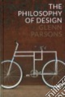 The Philosophy of Design libro in lingua di Parsons Glenn