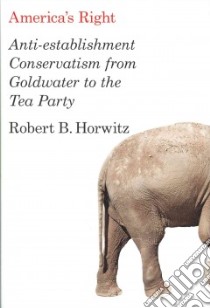 America's Right libro in lingua di Horwitz Robert B.