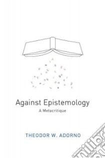 Against Epistemology libro in lingua di Adorno Theodor W.