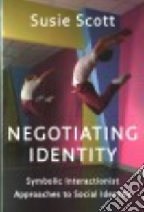 Negotiating Identity libro in lingua di Scott Susie