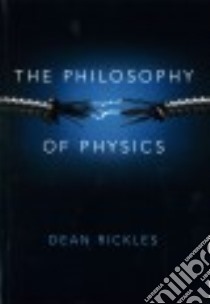 The Philosophy of Physics libro in lingua di Rickles Dean