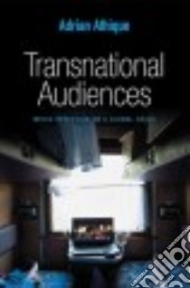 Transnational Audiences libro in lingua di Athique Adrian
