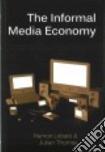 The Informal Media Economy libro in lingua di Lobato Ramon, Thomas Julian