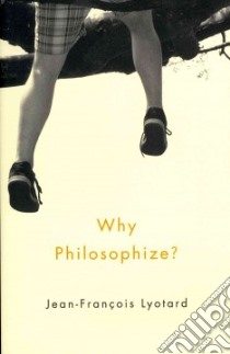 Why Philosophize? libro in lingua di Lyotard Jean-Francois, Brown Andrew (TRN)