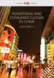 Advertising and Consumer Culture in China libro in lingua di Li Hongmei