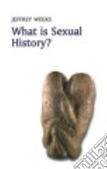 What Is Sexual History? libro in lingua di Weeks Jeffrey