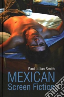Mexican Screen Fiction libro in lingua di Smith Paul Julian