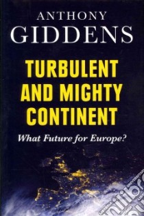 Turbulent and Mighty Continent libro in lingua di Giddens Anthony