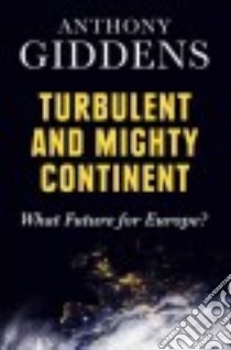 Turbulent and Mighty Continent libro in lingua di Giddens Anthony