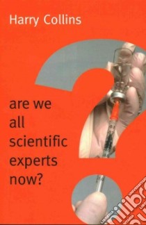 Are We All Scientific Experts Now? libro in lingua di Collins Harry